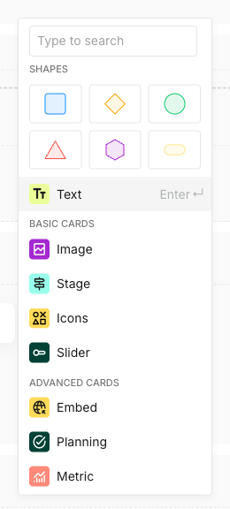The add-card picker with a SHAPES group at the top, laid out as a three-by-two grid of swatches: a blue square, an orange diamond, and a green circle on the first row, a red triangle, a purple hexagon, and a yellow pill on the second. Below it, the Text quick-select with an Enter hint, then BASIC CARDS with Image, Stage, Icons, and Slider, and ADVANCED CARDS with Embed, Planning, and Metric.