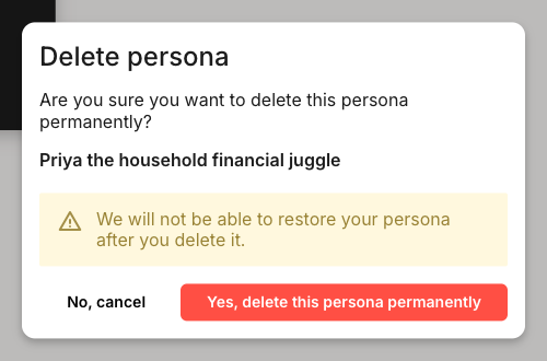 The Delete persona confirmation dialog. It asks 'Are you sure you want to delete this persona permanently?', shows the persona name in bold, and a yellow warning reads 'We will not be able to restore your persona after you delete it.' Buttons: No, cancel and Yes, delete this persona permanently.