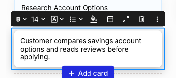 A selected text card reading Customer compares savings account options and reads reviews before applying, with a blue selection border and a floating formatting toolbar above it showing bold, font size 14, a boxed A menu, list, fill colour, card header, card details, delete, and a three-dot menu.