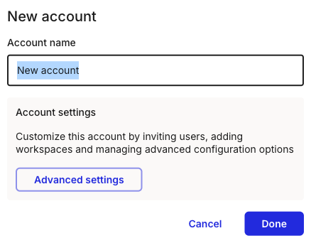 The New account modal with an Account name field pre-filled with New account, an Advanced settings button, and Cancel and Done buttons.