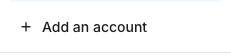 The Add an account item at the bottom of the account switcher dropdown in the top-left sidebar.
